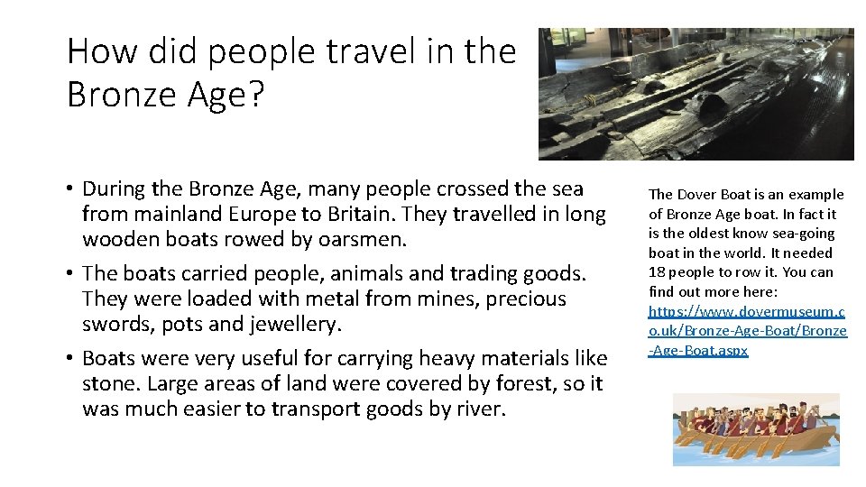 How did people travel in the Bronze Age? • During the Bronze Age, many