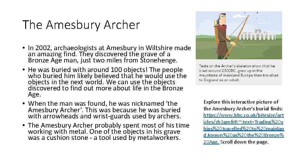 The Amesbury Archer • In 2002, archaeologists at Amesbury in Wiltshire made an amazing