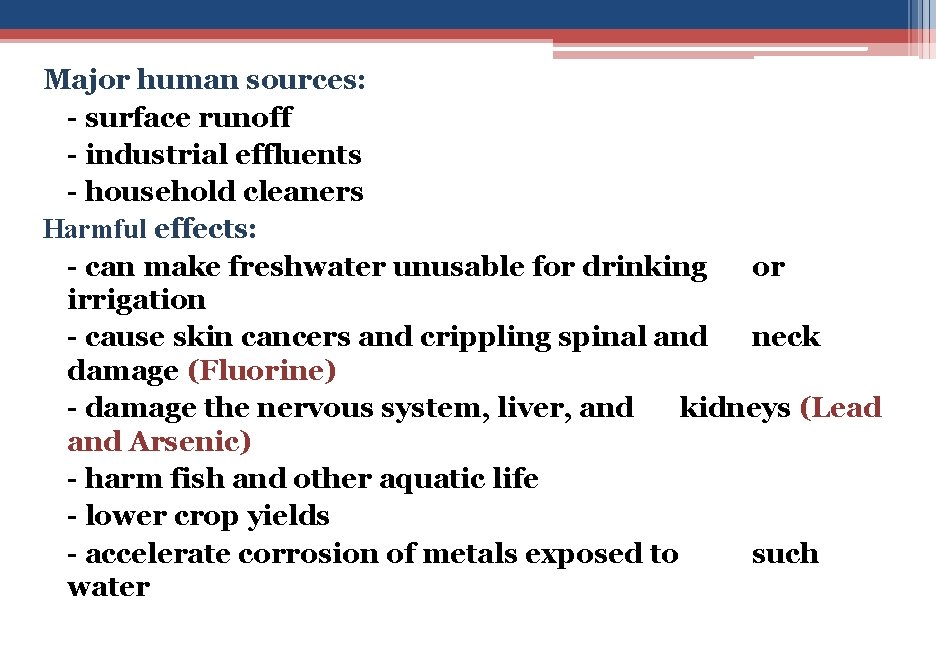 Major human sources: - surface runoff - industrial effluents - household cleaners Harmful effects: