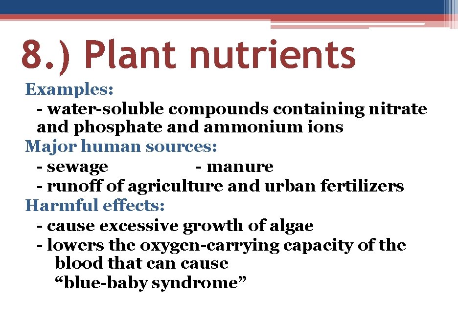 8. ) Plant nutrients Examples: - water-soluble compounds containing nitrate and phosphate and ammonium