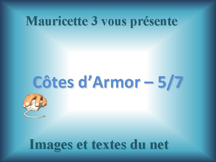 Mauricette 3 vous présente Côtes d’Armor – 5/7 Images et textes du net 