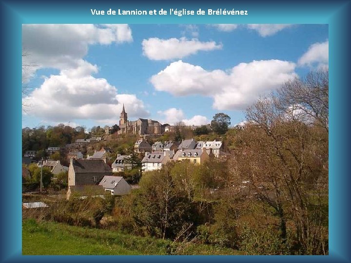 Vue de Lannion et de l'église de Brélévénez 