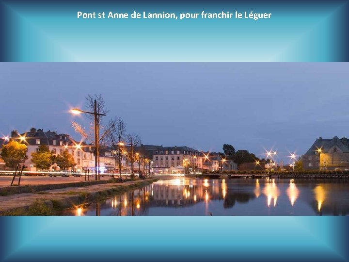 Pont st Anne de Lannion, pour franchir le Léguer 