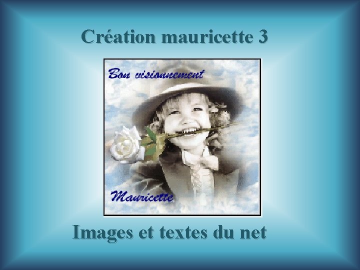 Création mauricette 3 Images et textes du net 