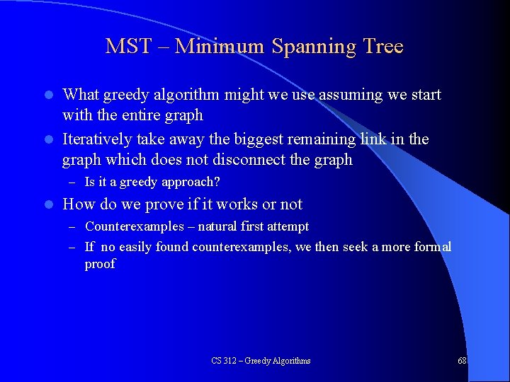 MST – Minimum Spanning Tree What greedy algorithm might we use assuming we start