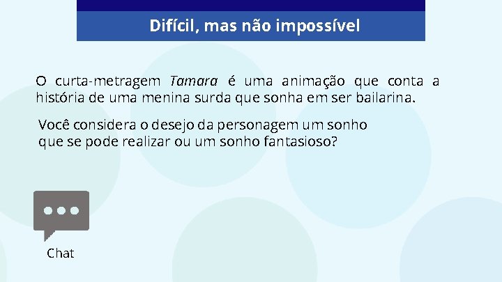 Difícil, mas não impossível O curta-metragem Tamara é uma animação que conta a história