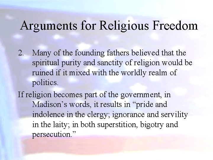Arguments for Religious Freedom 2. Many of the founding fathers believed that the spiritual