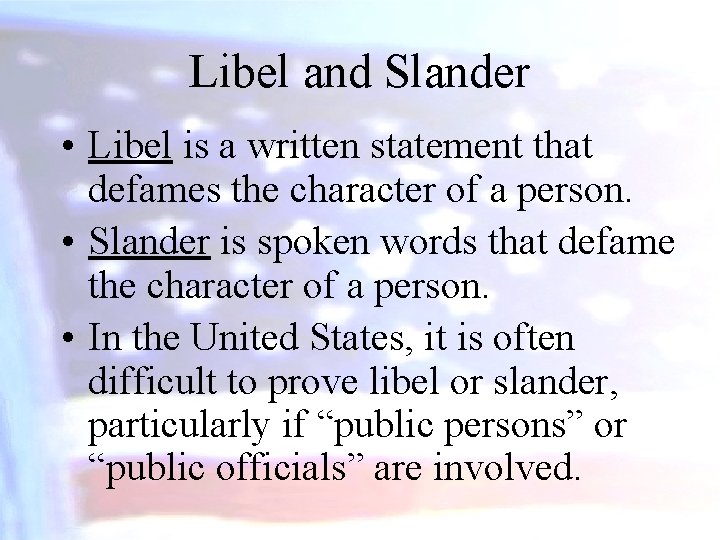 Libel and Slander • Libel is a written statement that defames the character of