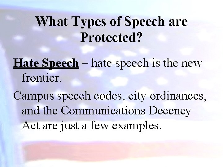 What Types of Speech are Protected? Hate Speech – hate speech is the new
