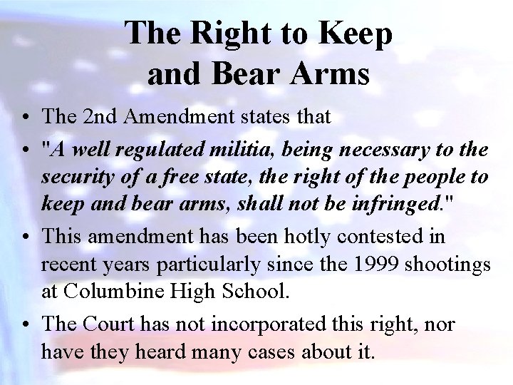 The Right to Keep and Bear Arms • The 2 nd Amendment states that