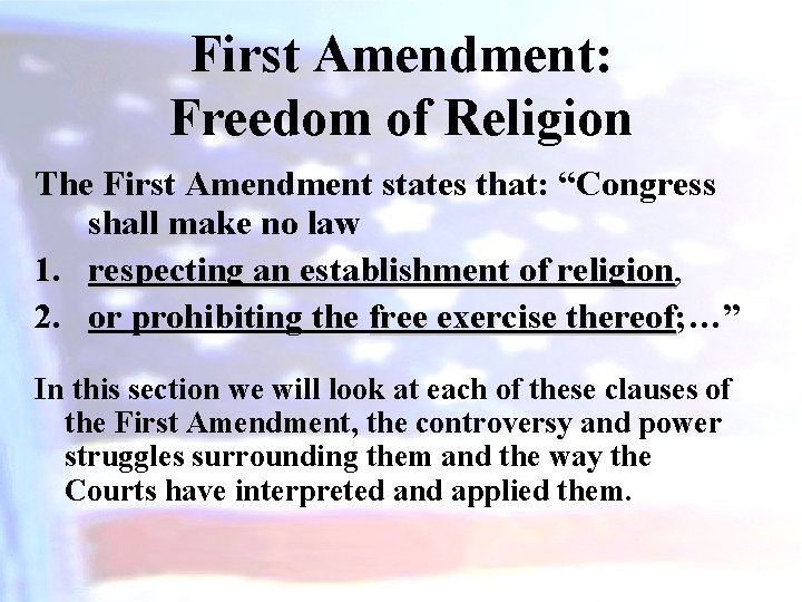 First Amendment: Freedom of Religion The First Amendment states that: “Congress shall make no
