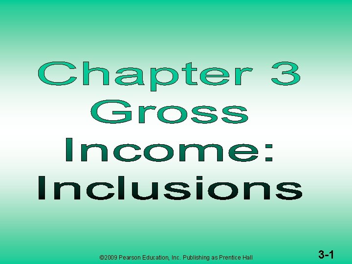 © 2009 Pearson Education, Inc. Publishing as Prentice Hall 3 -1 