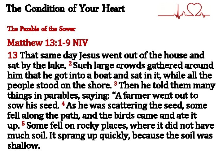 The Condition of Your Heart The Parable of the Sower Matthew 13: 1 -9