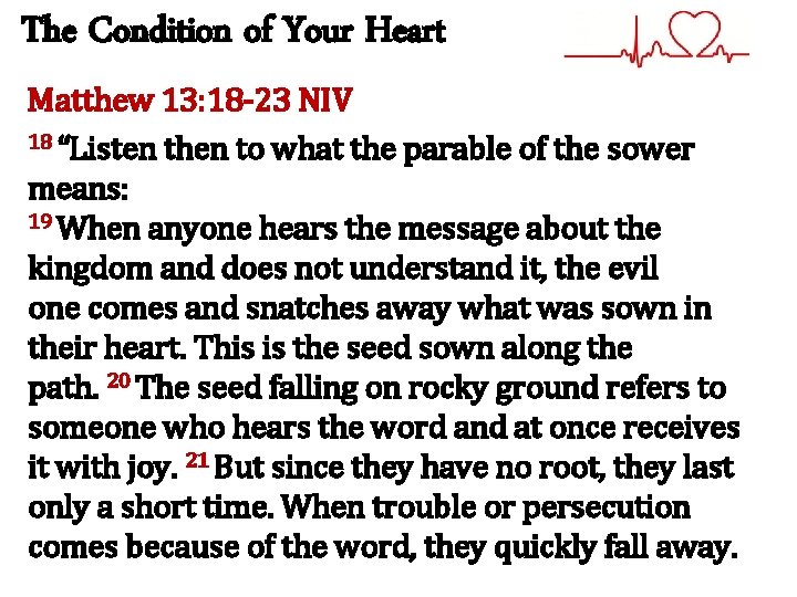 The Condition of Your Heart Matthew 13: 18 -23 NIV 18 “Listen then to