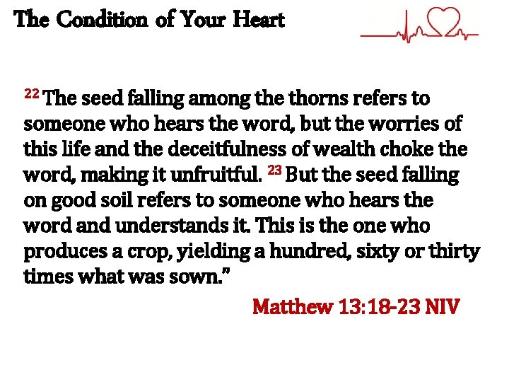 The Condition of Your Heart 22 The seed falling among the thorns refers to