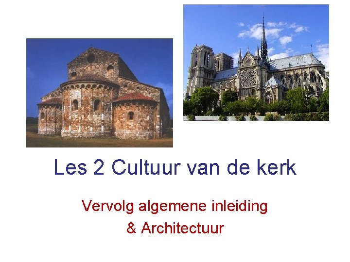 Les 2 Cultuur van de kerk Vervolg algemene