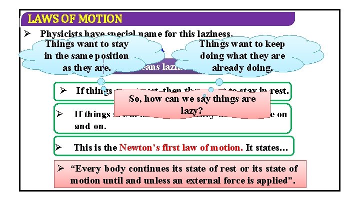 LAWS OF MOTION Ø Physicists have special name for this laziness. Things want to