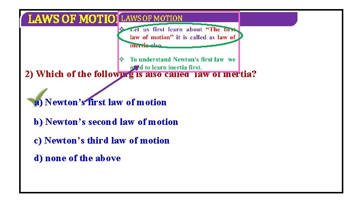 LAWS OF MOTION 2) Which of the following is also called law of inertia?