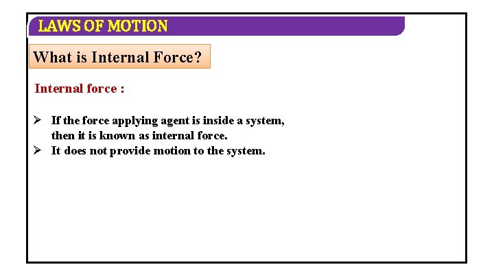 LAWS OF MOTION What is Internal Force? Internal force : Ø If the force