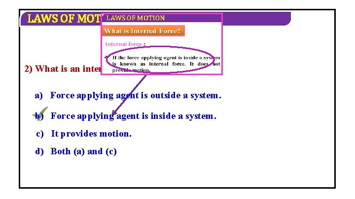 LAWS OF MOTION 2) What is an internal force? a) Force applying agent is LAWS OF MOTION 2) What is an internal force? a) Force applying agent is