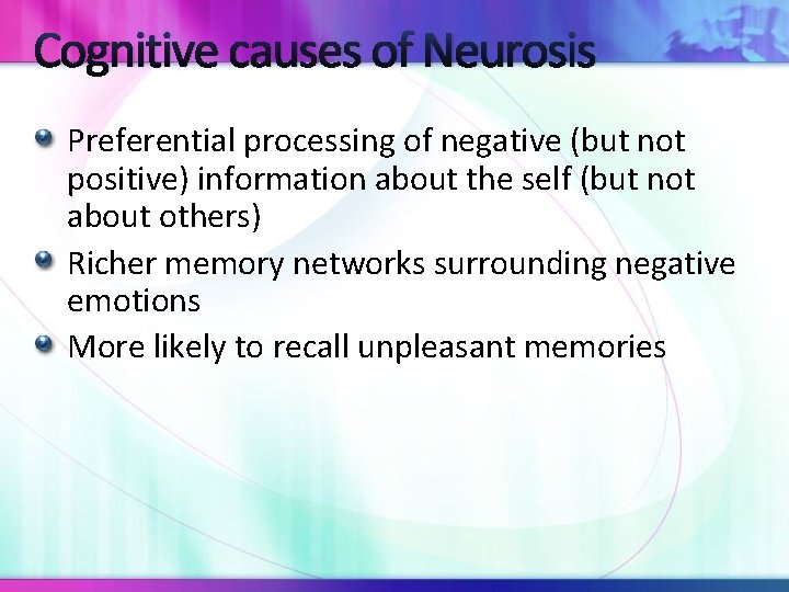 Cognitive causes of Neurosis Preferential processing of negative (but not positive) information about the