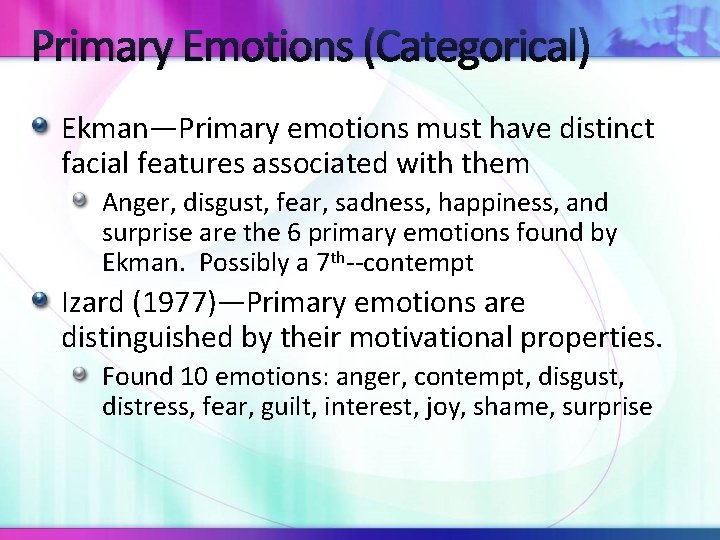 Primary Emotions (Categorical) Ekman—Primary emotions must have distinct facial features associated with them Anger,