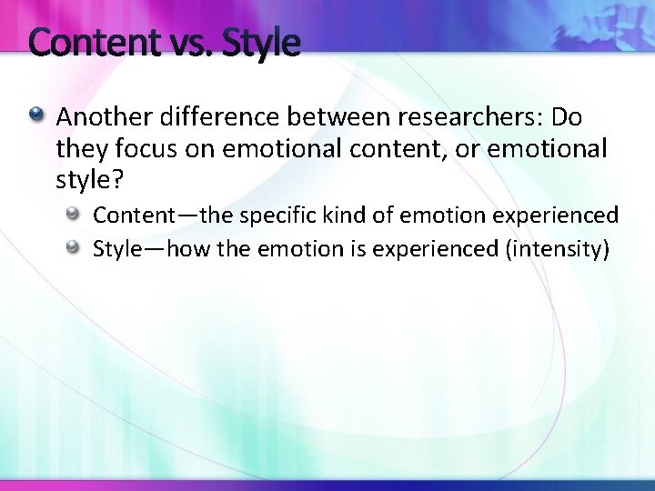 Content vs. Style Another difference between researchers: Do they focus on emotional content, or
