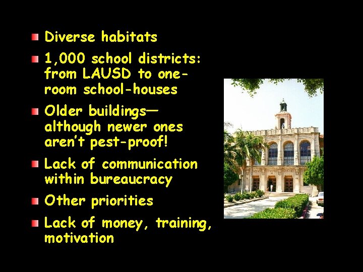 Diverse habitats 1, 000 school districts: from LAUSD to oneroom school-houses Older buildings— although