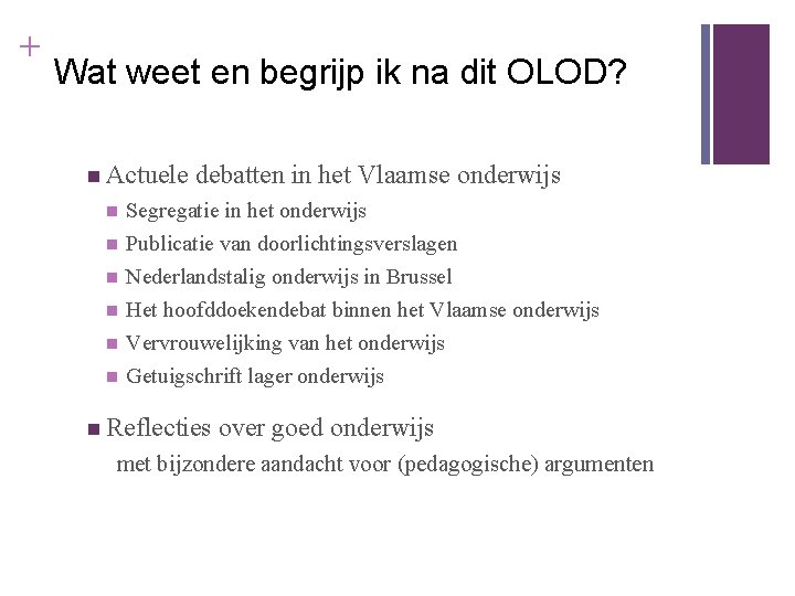 + Wat weet en begrijp ik na dit OLOD? n Actuele n n n