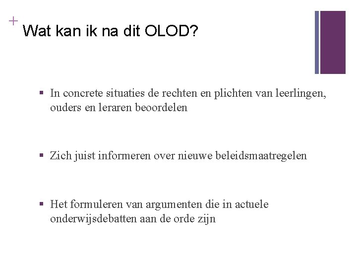 + Wat kan ik na dit OLOD? § In concrete situaties de rechten en