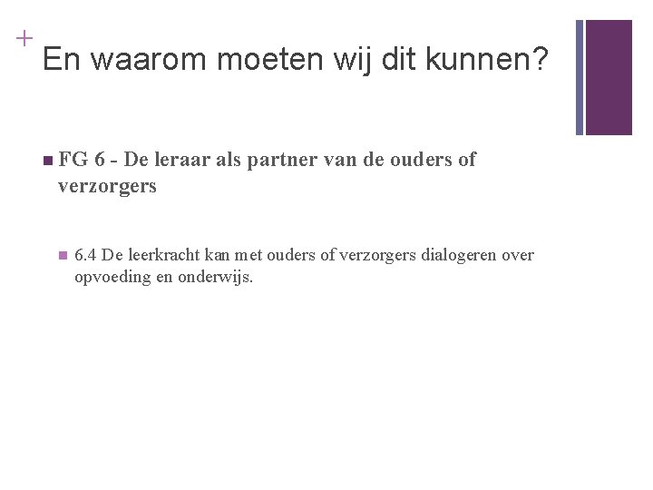 + En waarom moeten wij dit kunnen? n FG 6 - De leraar als