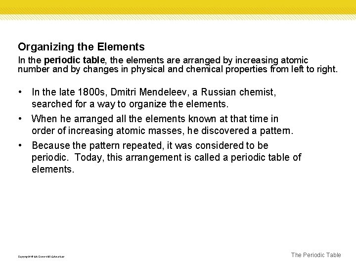 Organizing the Elements In the periodic table, the elements are arranged by increasing atomic
