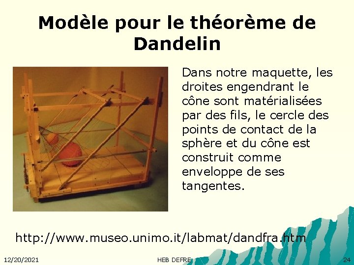 Modèle pour le théorème de Dandelin Dans notre maquette, les droites engendrant le cône