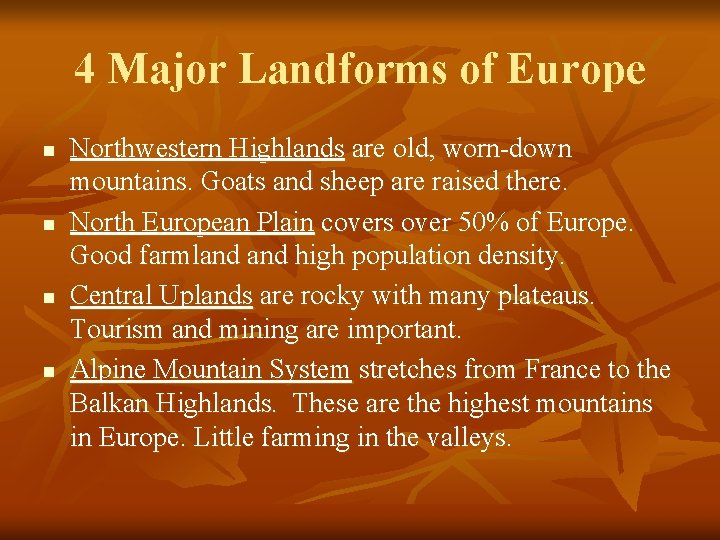 4 Major Landforms of Europe n n Northwestern Highlands are old, worn-down mountains. Goats