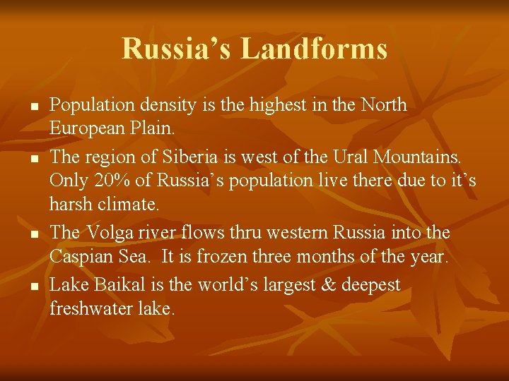 Russia’s Landforms n n Population density is the highest in the North European Plain.