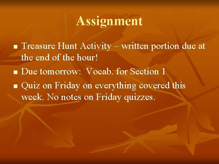 Assignment n n n Treasure Hunt Activity – written portion due at the end