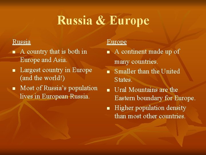 Russia & Europe Russia n A country that is both in Europe and Asia.