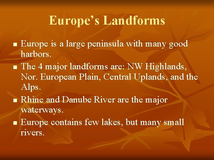 Europe’s Landforms n n Europe is a large peninsula with many good harbors. The