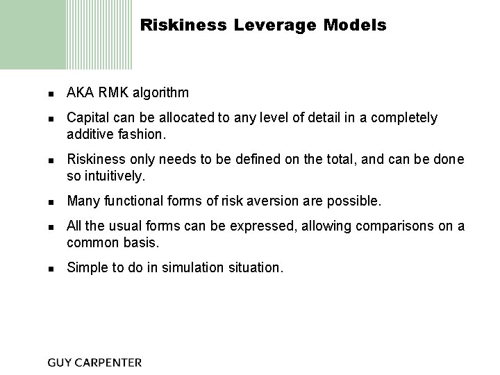 Riskiness Leverage Models n n n AKA RMK algorithm Capital can be allocated to