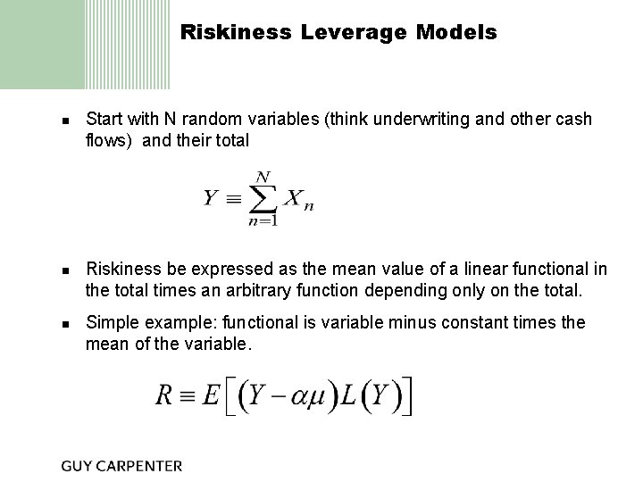 Riskiness Leverage Models n n n Start with N random variables (think underwriting and