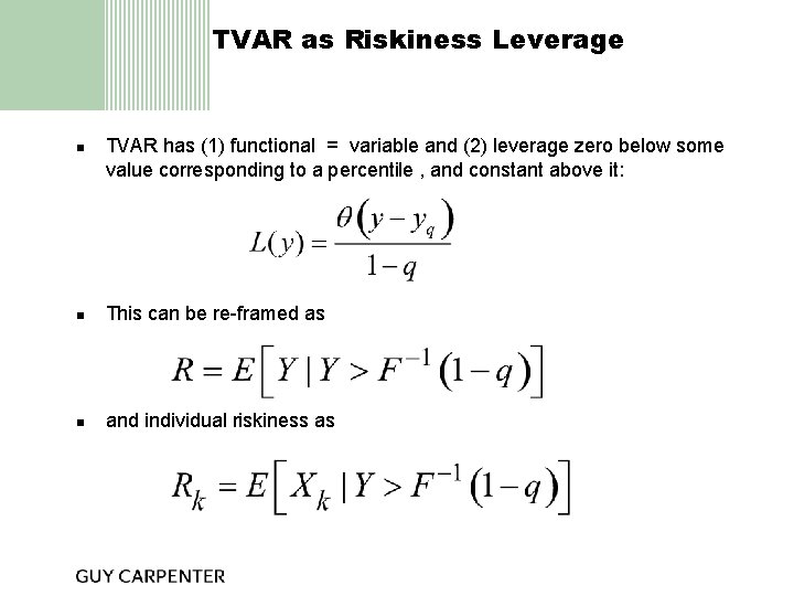 TVAR as Riskiness Leverage n TVAR has (1) functional = variable and (2) leverage