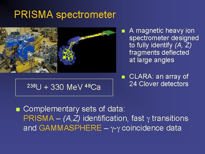 PRISMA spectrometer 238 U n + 330 Me. V 48 Ca n A magnetic