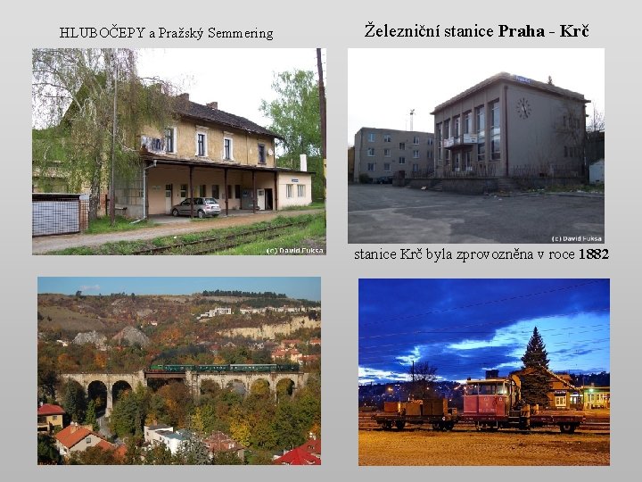 HLUBOČEPY a Pražský Semmering Železniční stanice Praha - Krč stanice Krč byla zprovozněna v