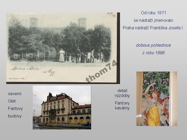 Od roku 1871 se nádraží jmenovalo Praha nádraží Františka Josefa I. dobová pohlednice z