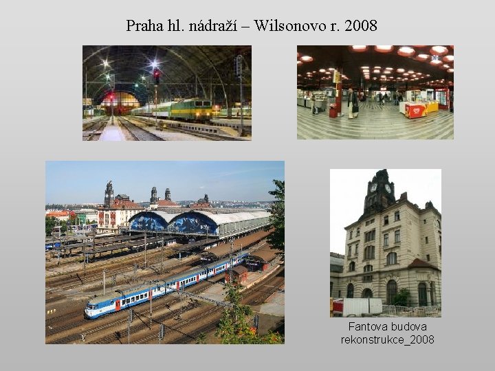 Praha hl. nádraží – Wilsonovo r. 2008 Fantova budova rekonstrukce_2008 