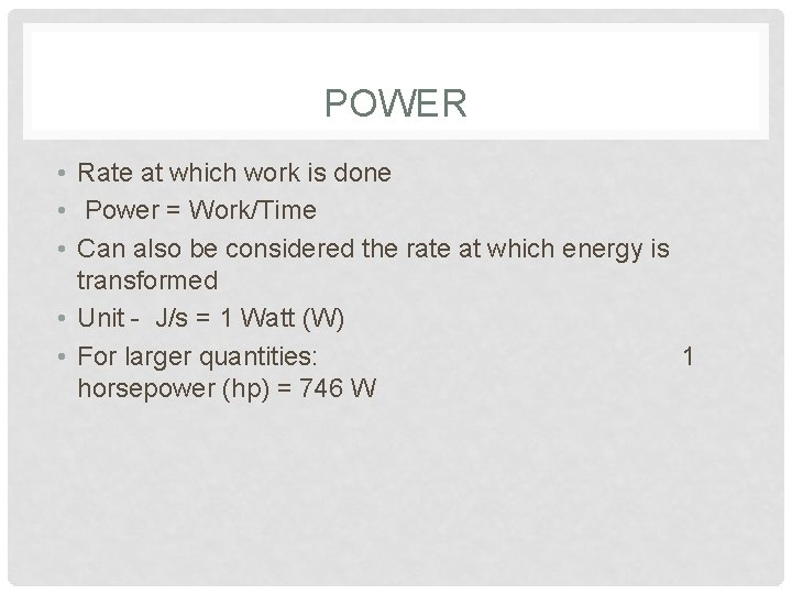 POWER • Rate at which work is done • Power = Work/Time • Can