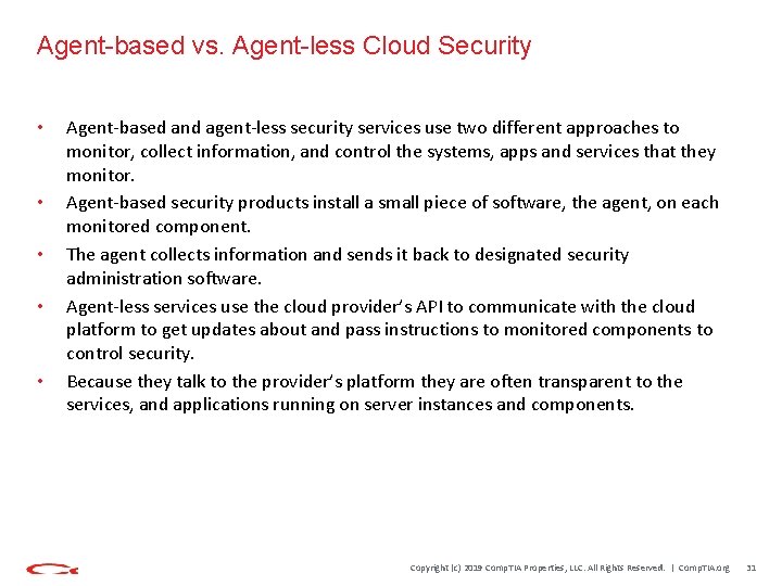 Agent-based vs. Agent-less Cloud Security • • • Agent-based and agent-less security services use