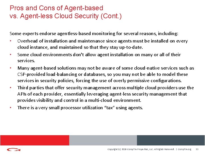 Pros and Cons of Agent-based vs. Agent-less Cloud Security (Cont. ) Some experts endorse