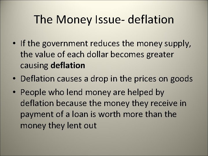 The Money Issue- deflation • If the government reduces the money supply, the value