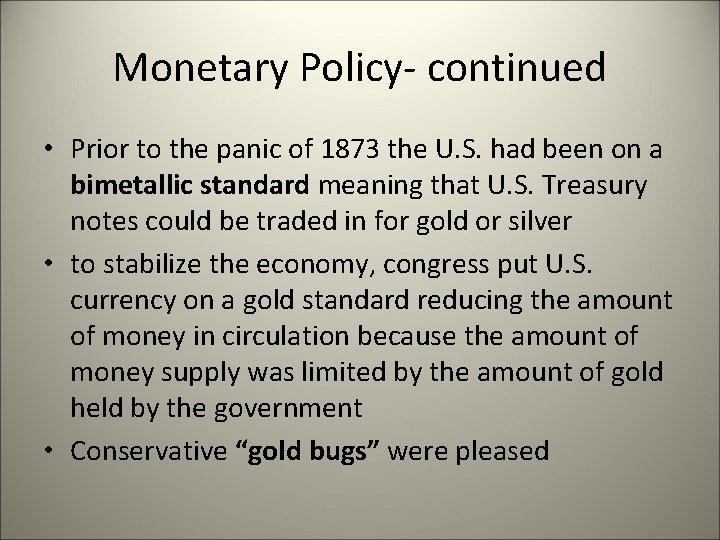 Monetary Policy- continued • Prior to the panic of 1873 the U. S. had